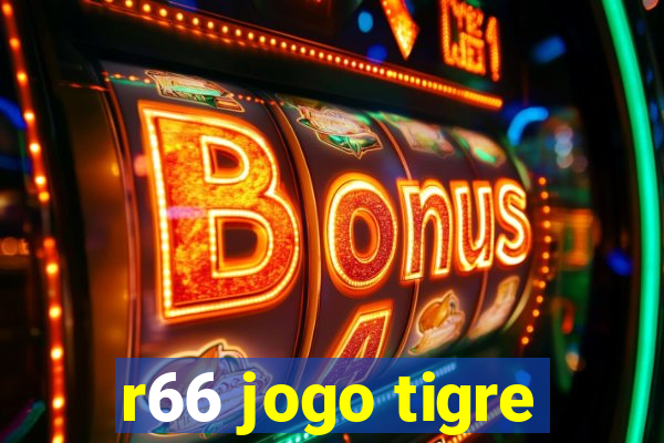 r66 jogo tigre